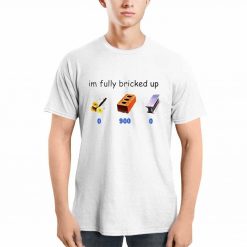 Im Fully Bricked Up 09000 Shirt