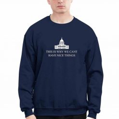 This Is Why We Cant Have Nice Things The White House Shirt