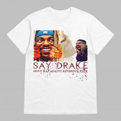 Don’t Rap Against Kendrick Lamar Say Drake Super Bowl 2025 Shirt