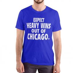 Expect Heavy Wins Out Of Chicago T-Shirt