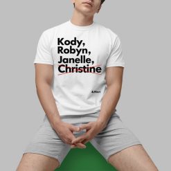 Kody Robyn Janelle Christine And Meri Shirt