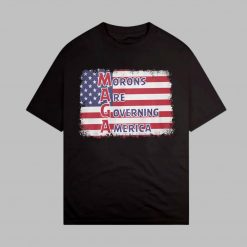 MAGA Morons Are Governing America Shirt