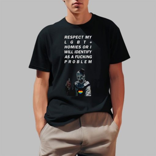 Respect My Lgbt Homies Or I Will Identify As A Fucking Problem Shirt