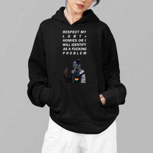 Respect My Lgbt Homies Or I Will Identify As A Fucking Problem Shirt