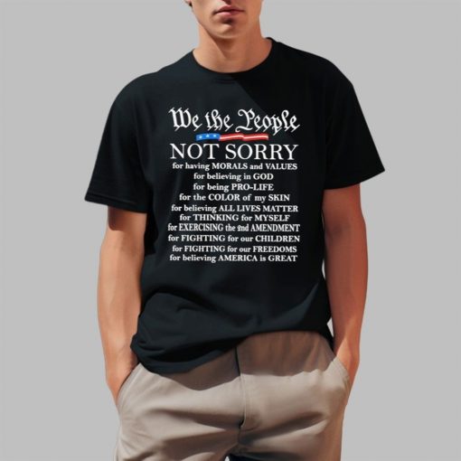 We Not The People Not Sorry Shirt