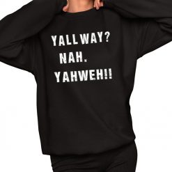 Yall Way Nah Yahweh Shirt