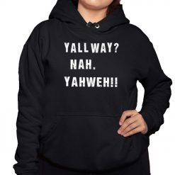 Yall Way Nah Yahweh Shirt
