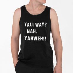 Yall Way Nah Yahweh Shirt