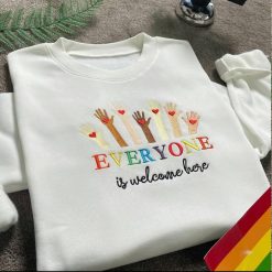 Everyone Is Welcome Here Community LGBT Embroidered Sweatshirt Hoodie TShirt