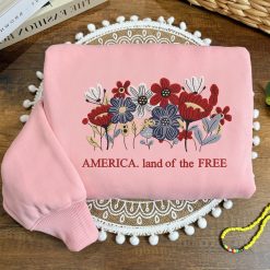 America Land of the Free Independence Day Embroidered Sweatshirt, Hoodie, T shirt3